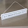 'It's Beer O'clock' Hand Painted Wooden Sign, thumbnail 3 of 4