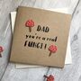 Dad You're A Real Fungi Birthday/Father's Day Card, thumbnail 1 of 2