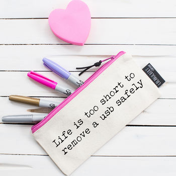 'Life's Too Short To Remove A Usb Safely' Pencil Case, 2 of 3