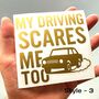My Driving Scares Me Too Vinyl Bumper Sticker, thumbnail 1 of 3