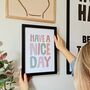 Have A Nice Day Positive Quote Typography Print, thumbnail 2 of 2