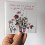 Thank You For Helping Me Grow And Flourish Cards, thumbnail 1 of 6