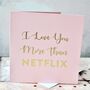 I Love You More Than…Gold Foil Card, thumbnail 4 of 6