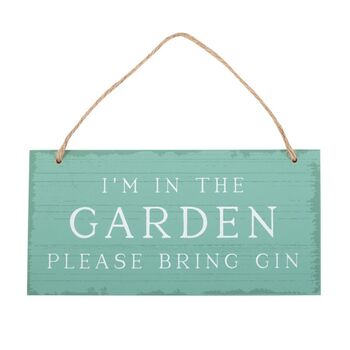 I’m In The Garden Please Bring Gin Hanging Sign, 2 of 5