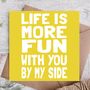 Life Is More Fun With You Anniversary Card, thumbnail 1 of 3