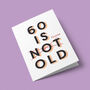 '60 Is Fucking Old' Birthday Card, thumbnail 7 of 7