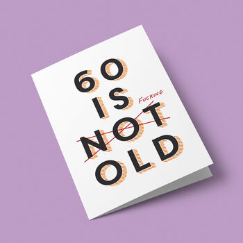 '60 Is Fucking Old' Birthday Card, 7 of 7