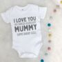 I Love You Already Mummy Babygrow, thumbnail 1 of 7