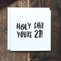 Funny 21st Birthday Card 'Holy Shit You're 21!', thumbnail 1 of 3