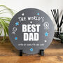 Personalised The World's Best Dad Circular Slate With Stand 20cm, thumbnail 1 of 6