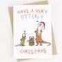 Otter Christmas Card 'A Very Otterly Christmas', thumbnail 1 of 5