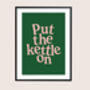 Put The Kettle On Print, thumbnail 9 of 10