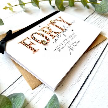 Forty And Fabulous Handmade Leopard Print Birthday Card, 5 of 8