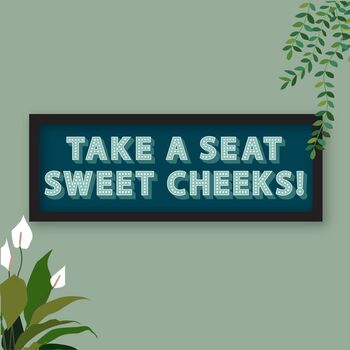 Take A Seat Sweet Cheeks Framed Typography Print, 10 of 12