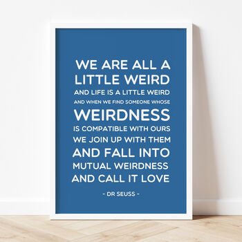Dr Seuss 'We Are All A Little Weird' Quote Print, 5 of 10