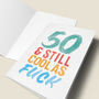 '50 And Still Cool As Fuck' Birthday Card, thumbnail 4 of 4