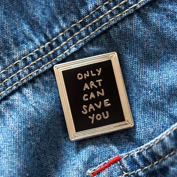 Only Art Can Save You Enamel Pin Badge, 6 of 7