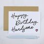 'Happy Birthday Handsome' Bold Birthday Card, thumbnail 1 of 2