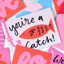 You're A Catch Greetings Card, thumbnail 1 of 2