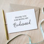 Thank You For Being My Bridesmaid Card, thumbnail 1 of 1