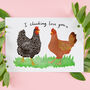 'I Clucking Love You' Valentine Or Anniversary Card, thumbnail 2 of 3