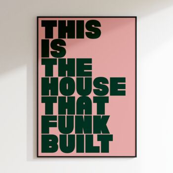 House Funk Built Print | Music Poster | Wall Art | A5 A4 A3 | Bold | Typographic | Lyrics | Quote | Print | House Music, 6 of 8