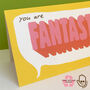 'Fantastic' Fathers Day Card Or Other + Envelope, thumbnail 3 of 5