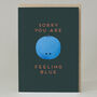 'Sorry You Are Feeling Blue' Card, thumbnail 1 of 2