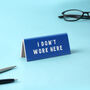 Navy Acrylic Desk Sign 'I Dont Work Here', thumbnail 1 of 2