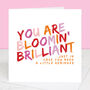 You Are Bloomin' Brilliant Greetings Card, thumbnail 1 of 4