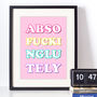 Absofuckinglutely Colourful Typographic Print, thumbnail 1 of 3