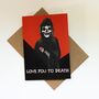 Love You To Death Reaper Gothic Valentines Card, thumbnail 1 of 7