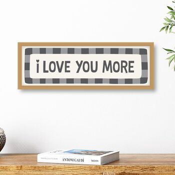 I Love You More Print In Frame, 8 of 8