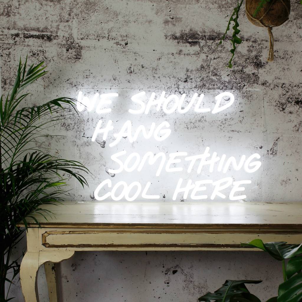 Mini 'We Should Hang Something Cool Here' LED Neon Sign, 1 of 4