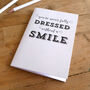 You're Never Fully Dressed Without A Smile A6 Notebook, thumbnail 5 of 7
