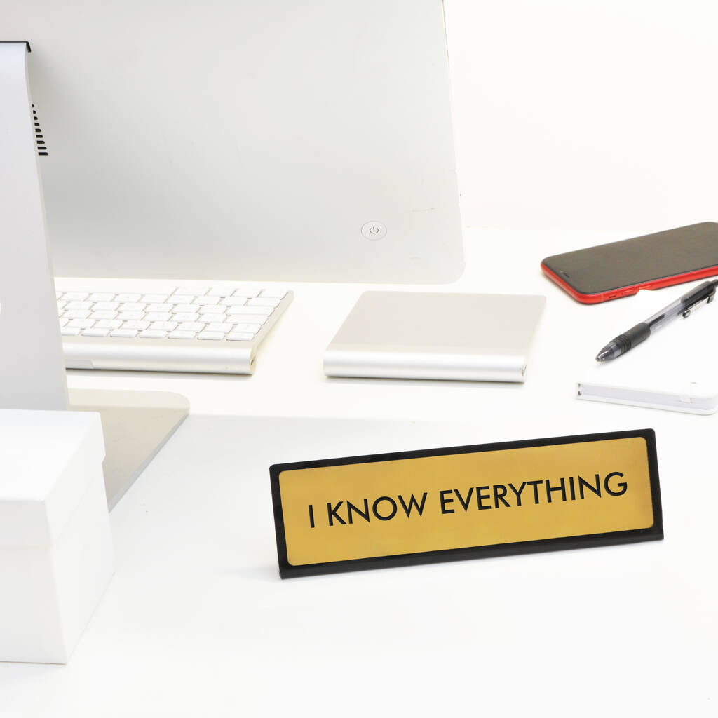 I Know Everything Desk Plate Sign