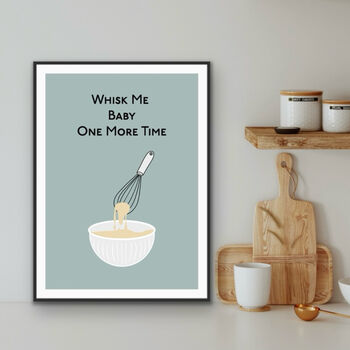 Whisk Me Baby One More Time Kitchen Print, 2 of 3
