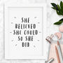 'She Believed She Could So She Did' Typography Print, thumbnail 3 of 3