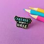 Create Don't Hate Enamel Pin, thumbnail 3 of 4