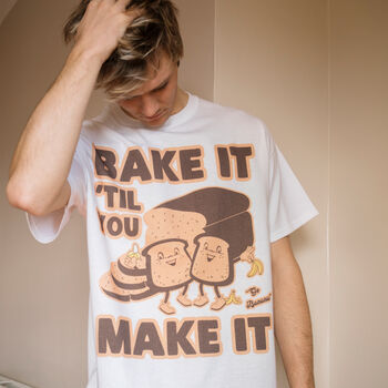 Bake It Til You Make It Men's Slogan T Shirt, 2 of 4