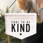 Cool To Be Kind Banner, thumbnail 2 of 4