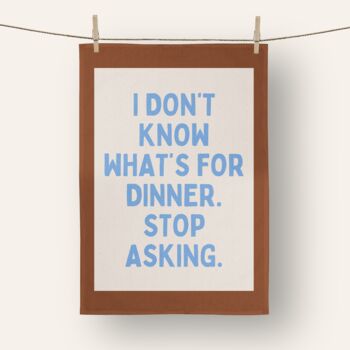 I Don't Know What's For Dinner | Tea Towel, 4 of 5