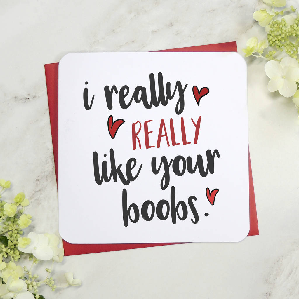 I Really Really Like Your Boobs Anniversary Card By Parsy Card Co Notonthehighstreet Com