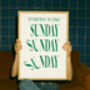 Everyday Is Like Sunday Art Print, thumbnail 1 of 2