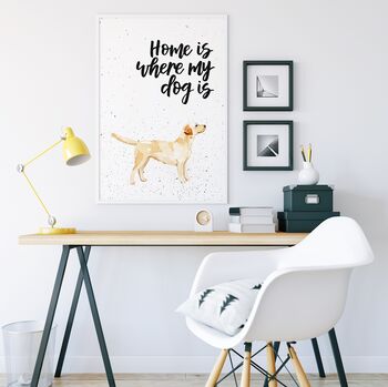Home Is Where My Dog Is Yellow Labrador Print, 2 of 4