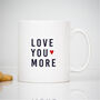 'Love You More' Romantic Greetings Card, thumbnail 2 of 2