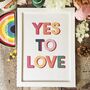 Yes To Love Print, thumbnail 1 of 3