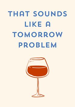A4 Print That Sounds Like A Tomorrow Problem Wine Glass, 5 of 5