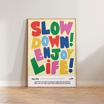 Slow Down Enjoy Life Bold Typographic Wall Art Print, 5 of 11