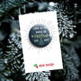 Funny Xmas Badge 'Being All Festive…’, thumbnail 1 of 5